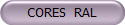 CORES RAL